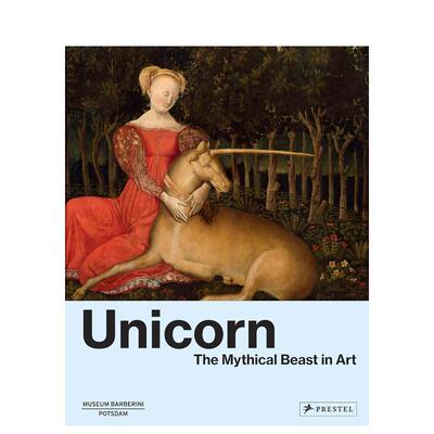【预售】独角兽：艺术中的神话生灵 Unicorn : The Mythical Beast in Art 英文进口原版艺术画册画集外文图书籍Beatrice de Chan
