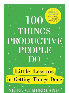 【预售】卓有成效的人要做的100件事 100 Things Productive People Do 英文进口原版商业行销图书Nigel Cumberland