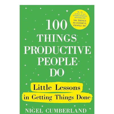 【预售】卓有成效的人要做的100件事 100 Things Productive People Do 英文进口原版商业行销图书Nigel Cumberland