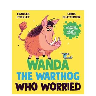 who 预售 the Worried英文进口原版 Chris 疣猪旺达 Stickley 忧心忡忡 Chatterton Wanda 儿童绘本图书Frances Warthog