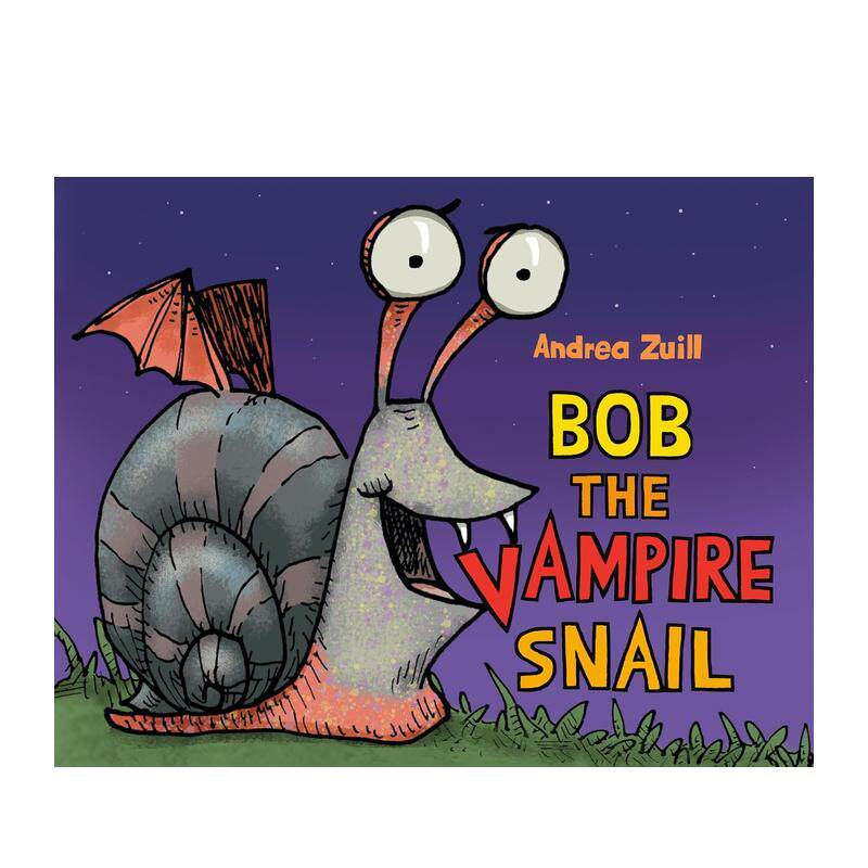 【预售】吸血鬼蜗牛鲍勃 Bob the Vampire Snail英文进口原版儿童绘本图书Andrea Zuill
