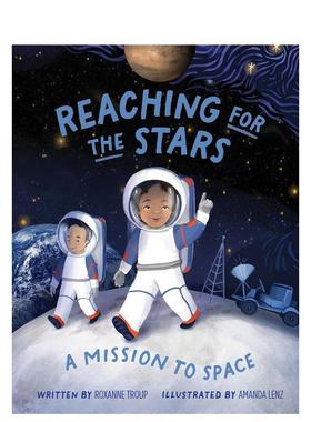 【预售】触摸星辰：太空探索任务 Reaching for the Stars: A Mission to Space英文进口原版儿童绘本图书Roxanne Troup知识百科