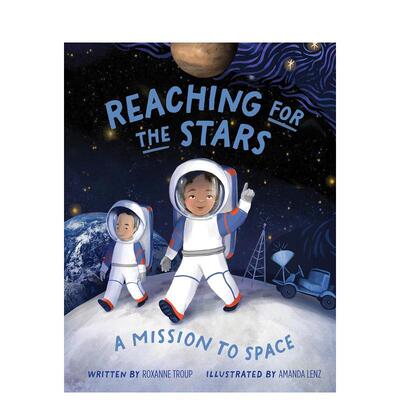 【预售】触摸星辰：太空探索任务 Reaching for the Stars: A Mission to Space英文进口原版儿童绘本图书Roxanne Troup知识百科
