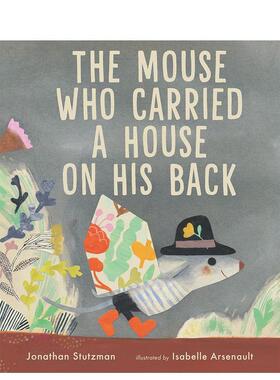 【现货】背房子的老鼠（平装） The Mouse Who Carried a House on His Back 英文进口原版儿童绘本 3岁-6岁Jonathan Stutzman外文