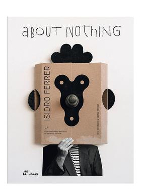 【预售】Isidro Ferrer. About Nothing【西班牙平面设计师Isidro Ferrer】 Miguel ángel Pérez Arteaga印刷版式色彩设计 Hoaki