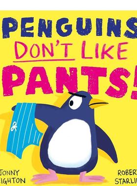 【现货】企鹅不爱穿裤子Penguins Don't Like Pants!英文进口原版图书儿童绘本Leighton  Jonny6-9岁