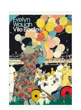 【预售】邪恶的身体（企鹅现代经典） Vile Bodies (Penguin Modern Classics) 英文进口原版文学小说Waugh  Evelyn 外文图书籍
