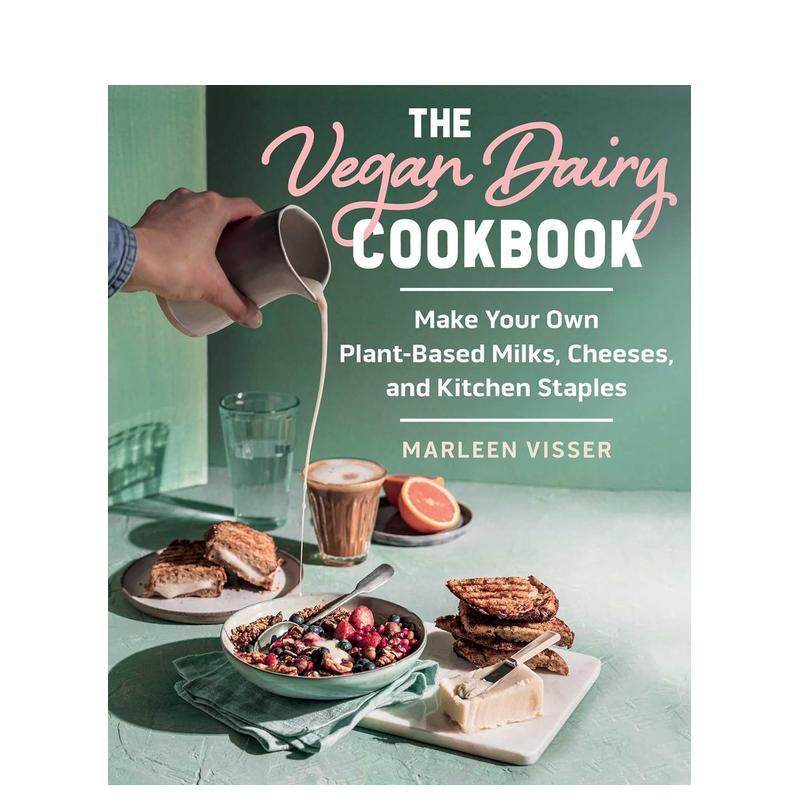 【预售】素食奶制品食谱： 自制植物乳制品、奶酪和厨房主食 The Vegan Dairy Cookbook 英文进口原版餐饮餐饮美食图书Marleen Vi
