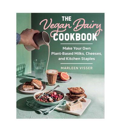 【预售】素食奶制品食谱： 自制植物乳制品、奶酪和厨房主食 The Vegan Dairy Cookbook 英文进口原版餐饮餐饮美食图书Marleen Vi