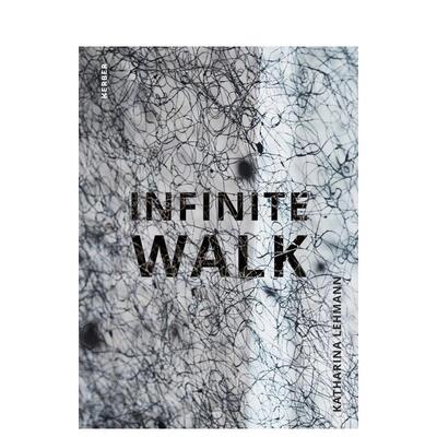 【预售】无限行走：卡塔琳娜·莱曼 Infinite Walk: Katharina Lehmann 英文进口原版艺术画册画集Denis Lehmann外文图书