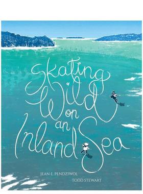 【预售】在内海疯狂滑冰Skating Wild on an Inland Sea 英文进口原版儿童绘本图书 3-6岁 Groundwood Books 动物生态环保