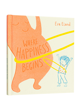 【现货】【获奖插画师Eva Eland情绪系列】当欢乐来临 水石儿童图书奖短名单 Where Happiness Begins 原版英文儿童绘本