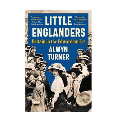 【预售】小英格兰人：爱德华时代的英国 Little Englanders: Britain in the Edwardian Era 英文进口原版人文历史图书 Alwyn Tur