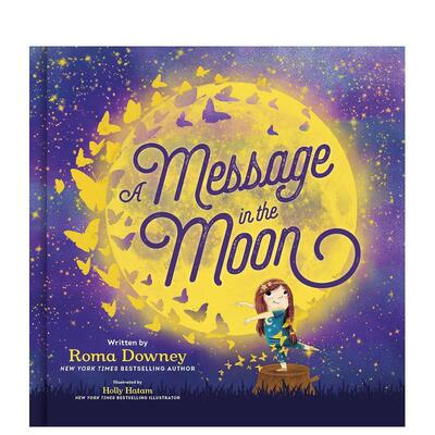【预售】月球上的讯息A Message in the Moon英文进口原版图书儿童绘本Roma Downey; Illustrated by Holly Hatam3-6岁