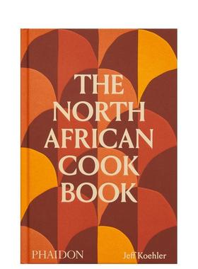 【预售】The North African Cookbook，北非食谱 英文原版图书籍进口正版 Jeff Koehler 餐饮 Phaidon