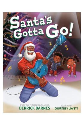 【预售】圣诞老人得走了！Santa's Gotta Go!英文进口原版儿童绘本图书3-6岁Derrick Barnes; illustrated by Courtney Lovett节日