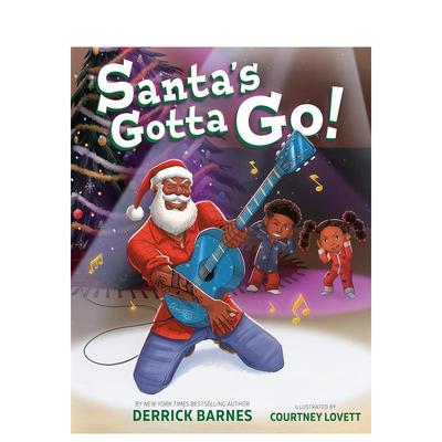 【预售】圣诞老人得走了！Santa's Gotta Go!英文进口原版儿童绘本图书3-6岁Derrick Barnes; illustrated by Courtney Lovett节日