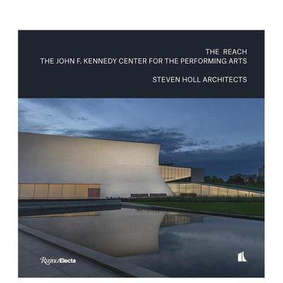【预售】The Reach: The John F. Kennedy Center for the Performing Arts斯蒂文·霍尔:约翰 肯尼迪表演艺术中心 英文进口原版建