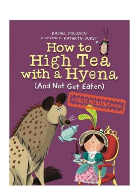 【现货】【礼貌掠食者】如何与鬣狗共进下午茶(而不会被吃掉)【Polite Predators】How to High Tea with a Hyena (and Not Get E