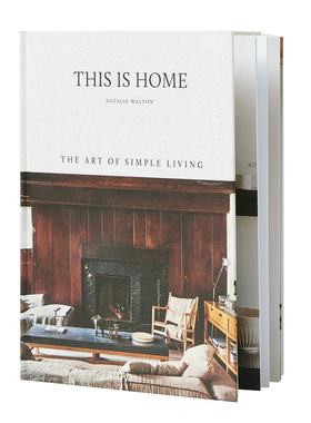 【预售】This Is Home: The Art of Simple Living，这就是家：简单生活的艺术 英文原版图书籍进口正版 空间与装饰Natalie Walton