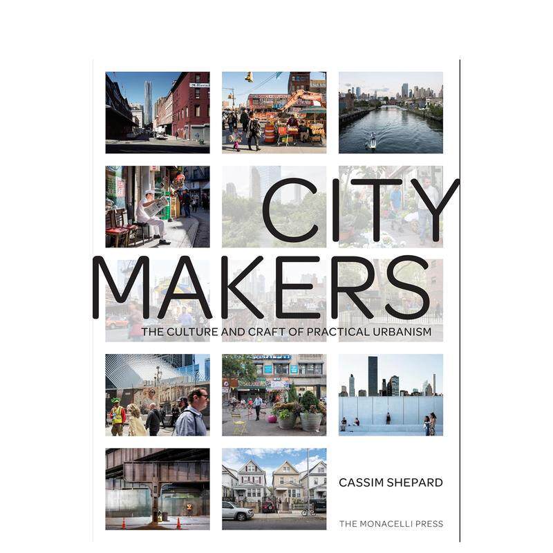 【预售】城市缔造者：实用城市主义的文化与技艺 Citymakers 英文进口原版城市规划图书Cassim Shepard