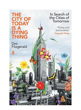 【预售】今日之城 垂死之物 The City of Today is a Dying Thing 英文进口原版社会科学图书籍Des Fitzgerald外文正版
