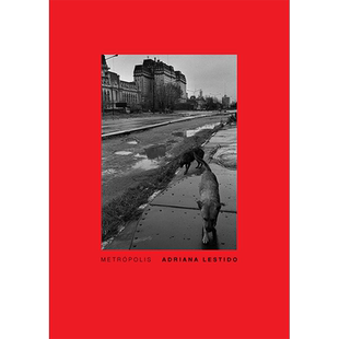 【预售】Metropolis: Buenos Aires 1988/1999,大都会:布宜诺斯艾利斯 英文原版图书籍进口正版 Adriana Lestido 纪实