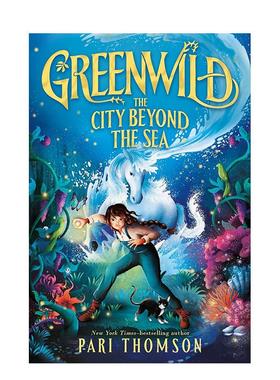 【现货】绿色荒野：海那边的城市 Greenwild: The City Beyond the Sea 奇幻系列 英文进口原版儿童章节书 Pari Thomson