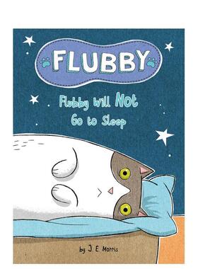 【预售】【大懒猫费洛比】费洛比不去睡觉Flubby Will Not Go To Sleep【Flubby】英文进口原版儿童图书3-6岁桥梁书J. E. Morris;