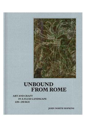 【预售】罗马之外：动荡大陆的艺术与工艺（公元前约650-250年） Unbound from Rome 英文进口原版建筑设计图书John North Hopkins