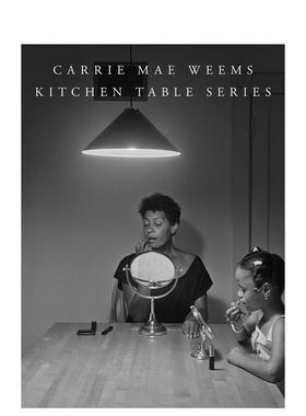 【预售】【2023哈苏奖得主】凯莉·梅·威姆斯：厨房餐桌系列 Carrie Mae Weems: Kitchen Table Series摄影英文原版图书进口书籍
