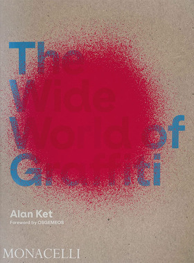 【预售】 The Wide World of Graffiti，世界各地的涂鸦艺术 英文原版图书籍进口正版 Alan Ket 外国美术-当代 Monacelli