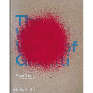 Alan The 图书籍进口正版 现货 涂鸦艺术 世界各地 Graffiti 外国美术 Monacelli Wide 当代 英文原版 Ket World