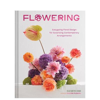 【现货】花匠：现代插花作品 Flowering 英文进口原版图书Elizabeth Jaime