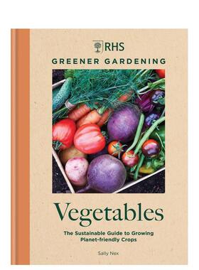 【预售】RHS 绿色园艺：蔬菜：种植地球友好型作物的可持续指南 RHS Greener Gardening 英文进口原版生活综合科普图书Sally Nex