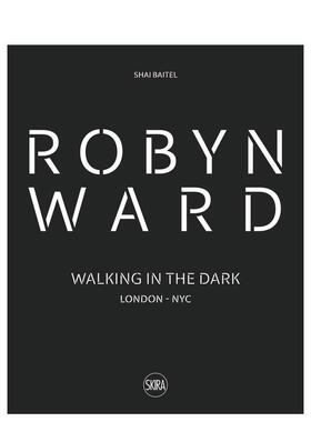 【预售】爱尔兰艺术家 Robyn Ward：黑暗中漫步 Robyn Ward: Walking In The Dark 英文进口原版艺术画册画集外文图书Shai Batel