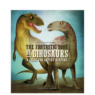 【预售】恐龙守护者指南 The Fantastic Book of Dinosaurs :A Guide for Expert Keepers英文进口原版儿童绘本图书Federica Magr