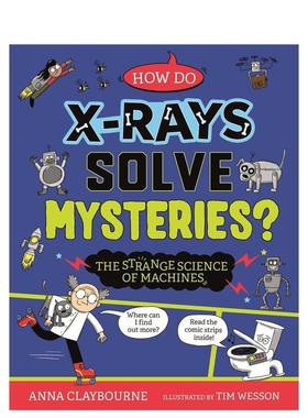 【预售】奇怪的科学：X光如何破解谜案？ Strange Science: How do X-Rays Solve Mysteries?英文进口原版儿童绘本图书Anna Clayb