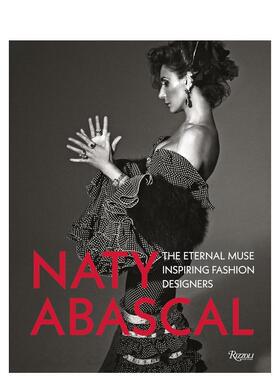 【预售】那提·阿瓦斯卡尔:影响时装设计师的缪斯女神Naty Abascal:The Eternal Muse Inspiring Fashion Designers英文进口原版时