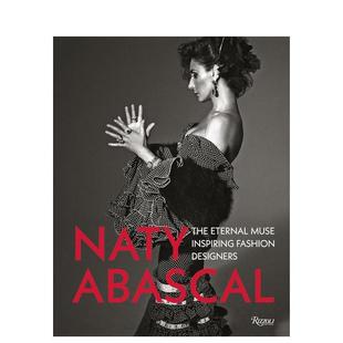 【预售】那提·阿瓦斯卡尔:影响时装设计师的缪斯女神Naty Abascal:The Eternal Muse Inspiring Fashion Designers英文进口原版时