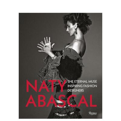 【预售】那提·阿瓦斯卡尔:影响时装设计师的缪斯女神Naty Abascal:The Eternal Muse Inspiring Fashion Designers英文进口原版时