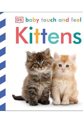 【预售】【Baby Touch and Feel】Kittens，【触摸书】小猫 英文进口原版儿童趣味图书DK