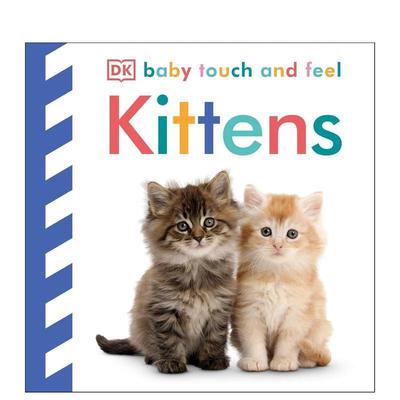 【预售】【Baby Touch and Feel】Kittens，【触摸书】小猫 英文进口原版儿童趣味图书DK
