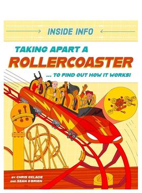 【预售】内部信息：拆解过山车（平装） Taking Apart a Rollercoaster 英文进口原版儿童绘本图书 STEAM知识科普系列Oxlade Chris