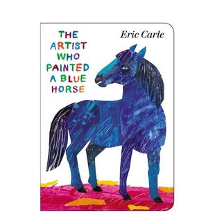 马 Carle 6岁艺术启蒙Eric 预售 画了一匹蓝色 Blue Artist 艺术家The 儿童图书3 Who Horse英文进口原版 Painted