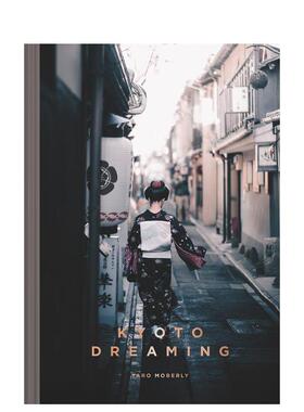 【预售】京都梦华 Kyoto Dreaming 英文进口原版摄影作品集人文景观正版图书 Taro Moberly Trope Publishing