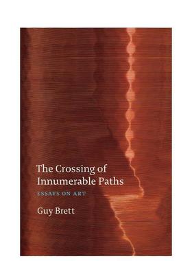 【预售】无数路径的交汇：艺术随笔 The Crossing of Innumerable Paths: Essays on art 英文进口原版艺术画册画集外文图书Guy B