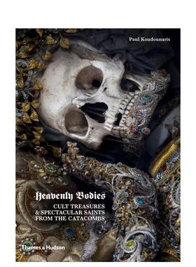 【现货】Heavenly Bodies，天堂的身体：欧洲中世纪墓穴宝藏 英文进口原版人文历史图书Paul Koudounaris外文正版