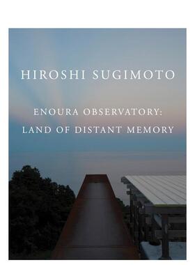 【预售】杉本博司：远忆之境 Hiroshi Sugimoto: Enoura Observatory 英文进口原版摄影作品集正版图书 江之浦观测所Hiroshi Sugi