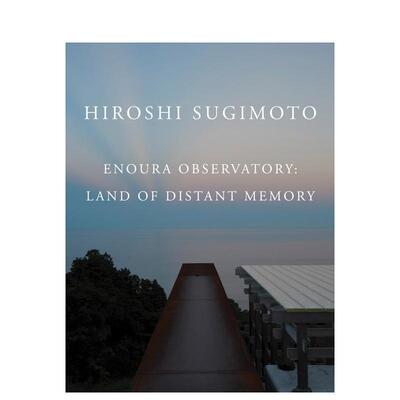 【预售】杉本博司：远忆之境 Hiroshi Sugimoto: Enoura Observatory 英文进口原版摄影作品集正版图书 江之浦观测所Hiroshi Sugi